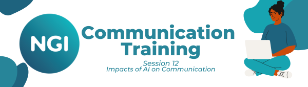 NGI Communication Training: Impacts of AI on Communication